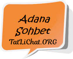 adana sohbet